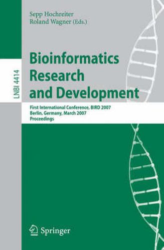 Cover image for Bioinformatics Research and Development: First International Conference, BIRD 2007, Berlin, Germany, March 12-14, 2007, Proceedings