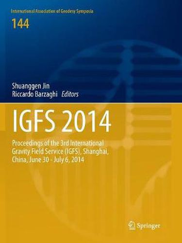 Cover image for IGFS 2014: Proceedings of the 3rd International Gravity Field Service (IGFS), Shanghai, China, June 30 - July 6, 2014