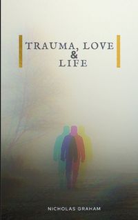 Cover image for Trauma, Love, and Life
