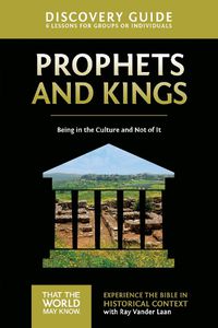 Cover image for Prophets and Kings Discovery Guide: Being in the Culture and Not of It