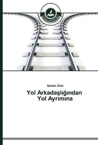 Cover image for Yol Arkada&#351;l&#305;&#287;&#305;ndan Yol Ayr&#305;m&#305;na