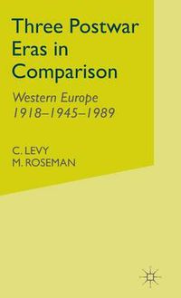 Cover image for Three Postwar Eras in Comparison: Western Europe 1918-1945-1989