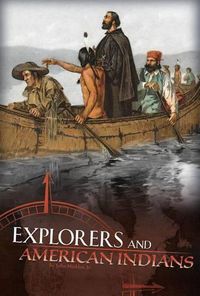 Cover image for Explorers and American Indians: Comparing Explorers' and Native Americans' Experiences