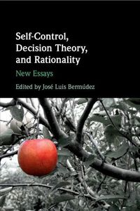 Cover image for Self-Control, Decision Theory, and Rationality: New Essays