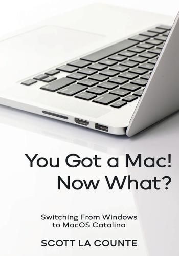 Cover image for You Got a Mac! Now What?: Switching From Windows to MacOS Catalina