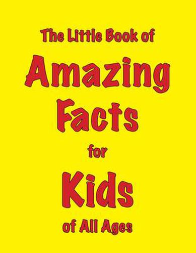 Cover image for The Little Book of Amazing Facts for Kids of All Ages