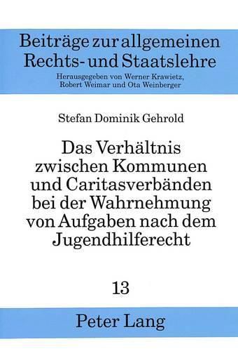 Cover image for Das Verhaeltnis Zwischen Kommunen Und Caritasverbaenden Bei Der Wahrnehmung Von Aufgaben Nach Dem Jugendhilferecht