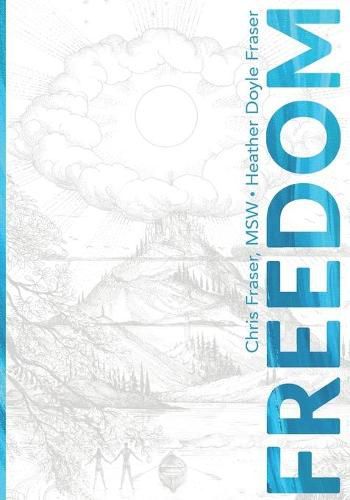 Freedom: How Teens Can Use Mindful Compassion to Thrive in a Chaotic World and Grow a Purpose-driven Life