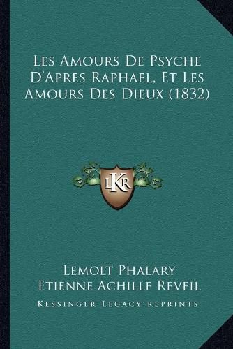 Cover image for Les Amours de Psyche D'Apres Raphael, Et Les Amours Des Dieux (1832)