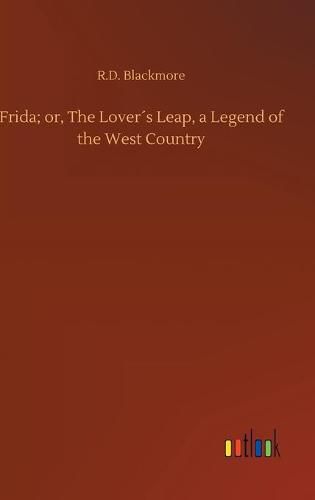 Cover image for Frida; or, The Lovers Leap, a Legend of the West Country