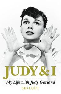 Cover image for Judy and I: My Life with Judy Garland