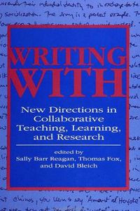 Cover image for Writing With: New Directions in Collaborative Teaching, Learning, and Research