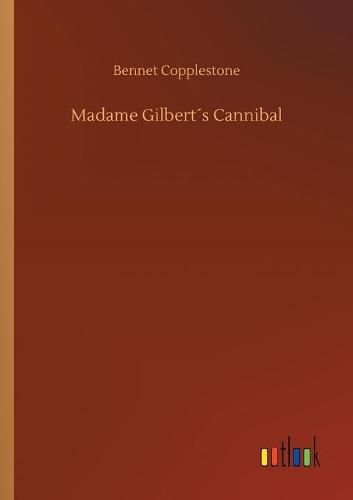 Cover image for Madame Gilberts Cannibal