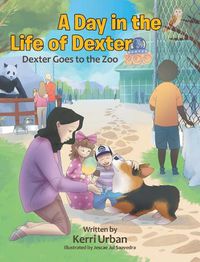 Cover image for A Day in the Life of Dexter: Dexter goes to the Zoo