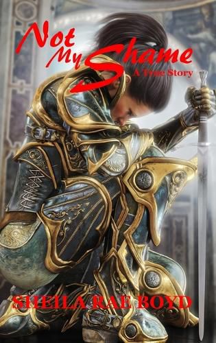 Cover image for Not My Shame - A True Story