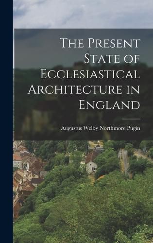 The Present State of Ecclesiastical Architecture in England