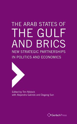 Cover image for The Arab States of the Gulf and BRICS: New Strategic Partnerships in Politics and Economics