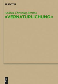 Cover image for Vernaturlichung: Ursprunge von Friedrich Nietzsches Entidealisierung des Menschen, seiner Sprache und seiner Geschichte bei Johann Gottfried Herder