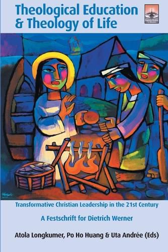 Cover image for Theological Education & Theology of Life: Transformative Christian Leadership in the 21st Century: A Festschrift for Dietrich Werner