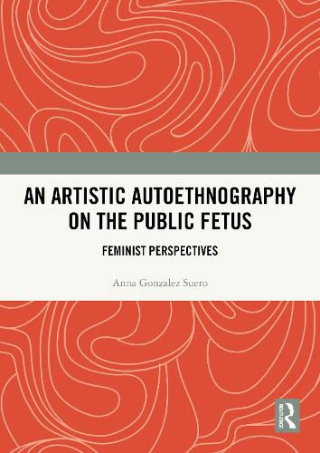 Cover image for An Artistic Autoethnography on the Public Fetus