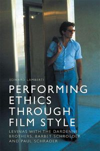 Cover image for Performing Ethics Through Film Style: Levinas with the Dardenne Brothers, Barbet Schroeder and Paul Schrader