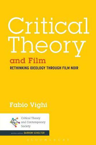 Cover image for Critical Theory and Film: Rethinking Ideology Through Film Noir