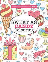 Cover image for Gorgeous Colouring for Girls - Sweet As Candy Colouring