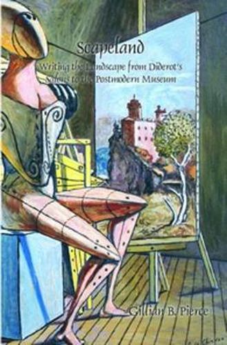 Cover image for Scapeland: Writing the Landscape from Diderot's Salons to the Postmodern Museum