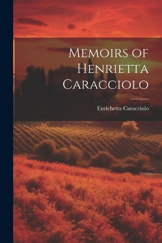 Cover image for Memoirs of Henrietta Caracciolo