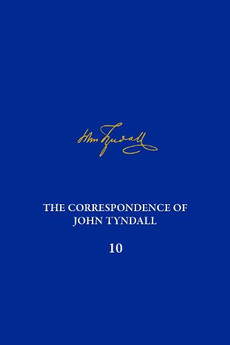 The Correspondence of John Tyndall, Volume 10: The Correspondence, April 1868-September 1870