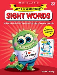 Cover image for Little Learner Packets: Sight Words: 10 Playful Units That Teach the Top High-Frequency Words