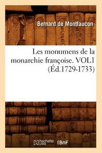 Cover image for Les Monumens de la Monarchie Francoise. Vol1 (Ed.1729-1733)