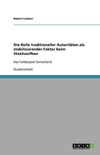 Cover image for Die Rolle traditioneller Autoritaten als stabilisierender Faktor beim Staatsaufbau: Das Fallbeispiel Somaliland