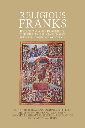 Cover image for Religious Franks: Religion and Power in the Frankish Kingdoms: Studies in Honour of Mayke De Jong