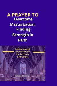 Cover image for A Prayer for Overcoming Masturbation