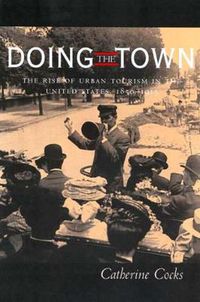 Cover image for Doing the Town: The Rise of Urban Tourism in the United States, 1850-1915