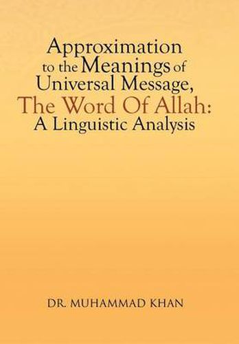 Approximation to the Meanings of Universal Message, the Word of Allah: A Linguistic Analysis