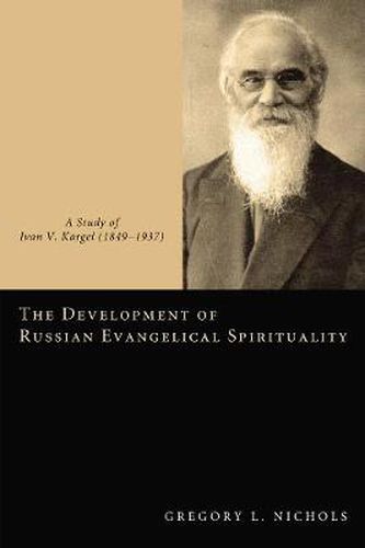 The Development of Russian Evangelical Spirituality: A Study of Ivan V. Kargel (1849-1937)
