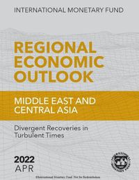 Cover image for Regional Economic Outlook, April 2022: Middle East and Central Asia: Divergent Recoveries in Turbulent Times