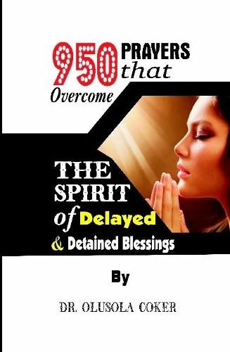 Cover image for 950 Prayers that overcome The Spirit of Delayed and detained Blessings