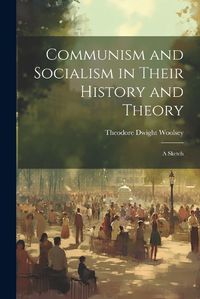 Cover image for Communism and Socialism in Their History and Theory