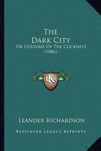 Cover image for The Dark City: Or Customs of the Cockneys (1886)