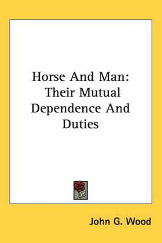 Cover image for Horse and Man: Their Mutual Dependence and Duties