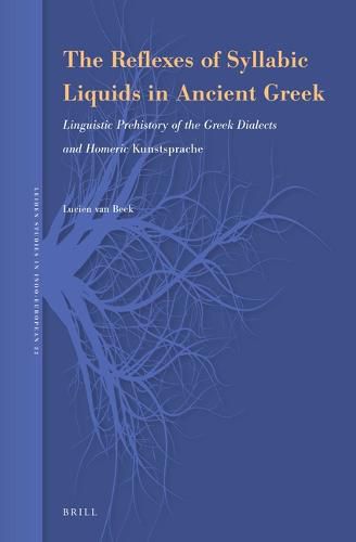 Cover image for The Reflexes of Syllabic Liquids in Ancient Greek: Linguistic Prehistory of the Greek Dialects and Homeric Kunstsprache