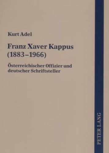 Franz Xaver Kappus (1883-1966): Oesterreichischer Offizier Und Deutscher Schriftsteller