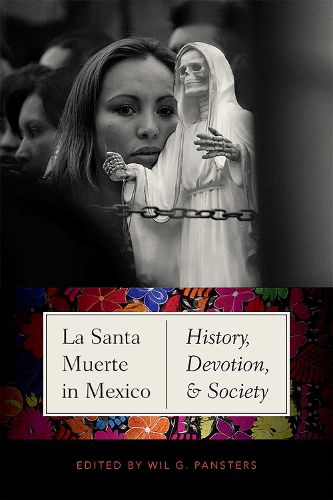 Cover image for La Santa Muerte in Mexico: History, Devotion, and Society