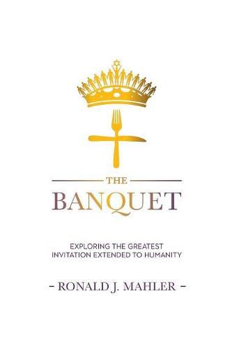 The Banquet: Exploring the Greatest Invitation Extended to Humanity