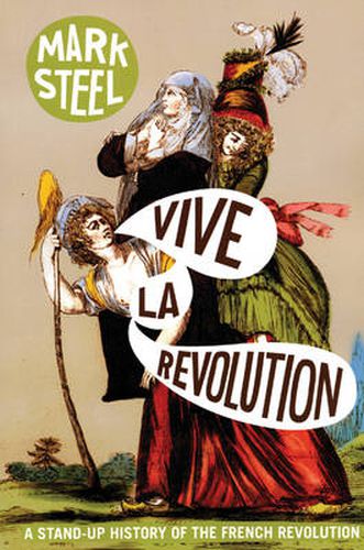 Cover image for Vive la Revolution: A Stand-up History of the French Revolution