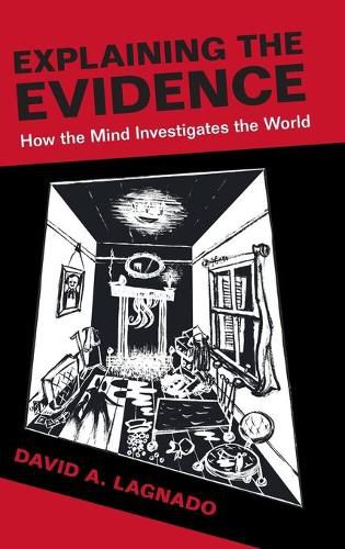 Cover image for Explaining the Evidence: How the Mind Investigates the World