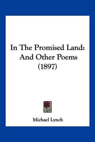 In the Promised Land: And Other Poems (1897)